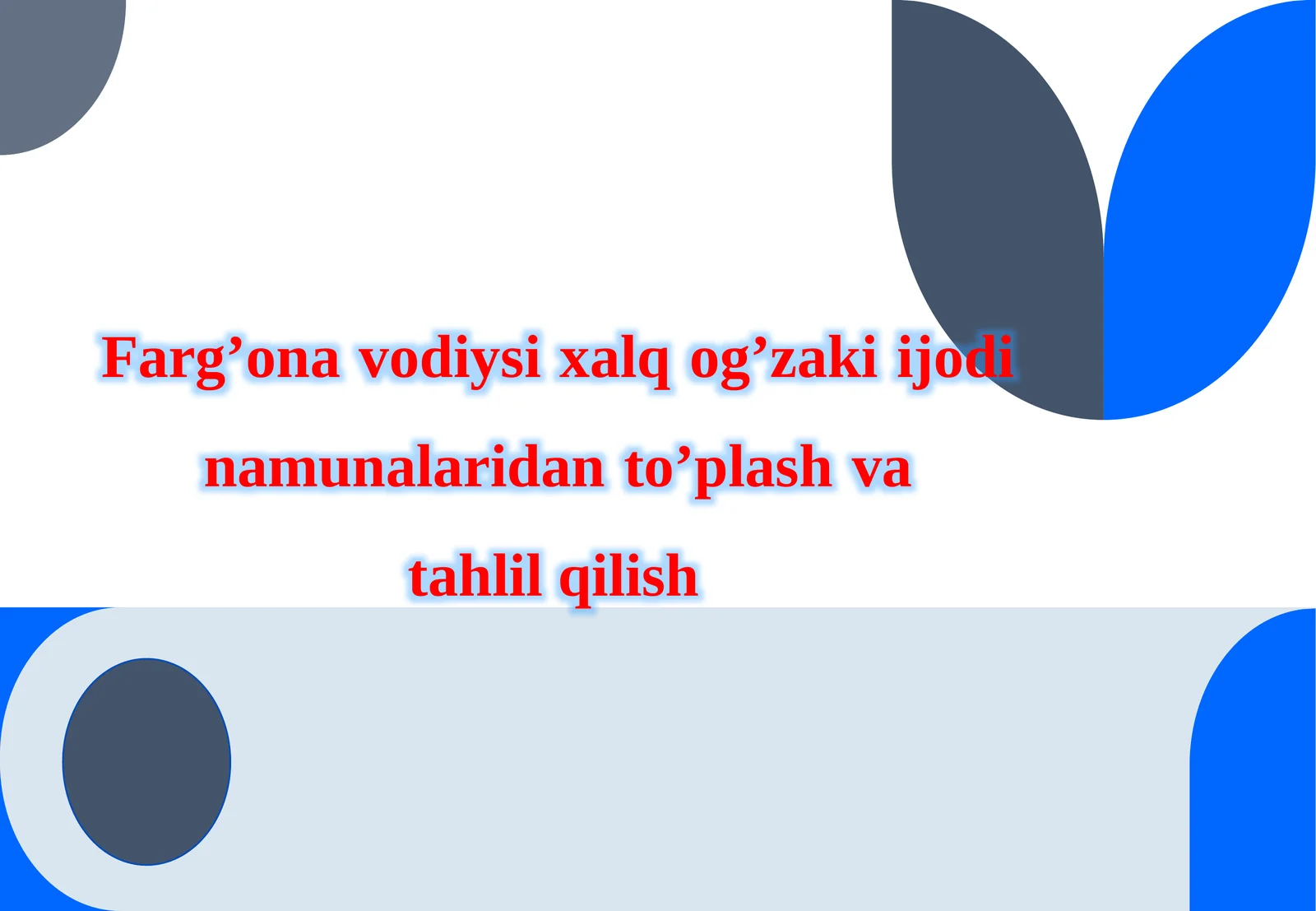 Farg’ona vodiysi xalq og’zaki ijodi namunalaridan to’plash va.