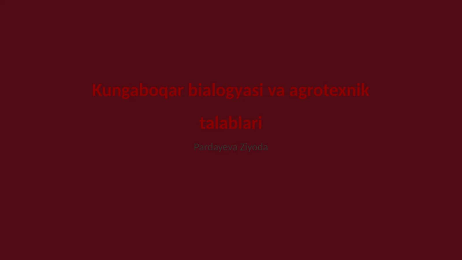 Kungaboqar bialogyasi va agrotexnik talablari