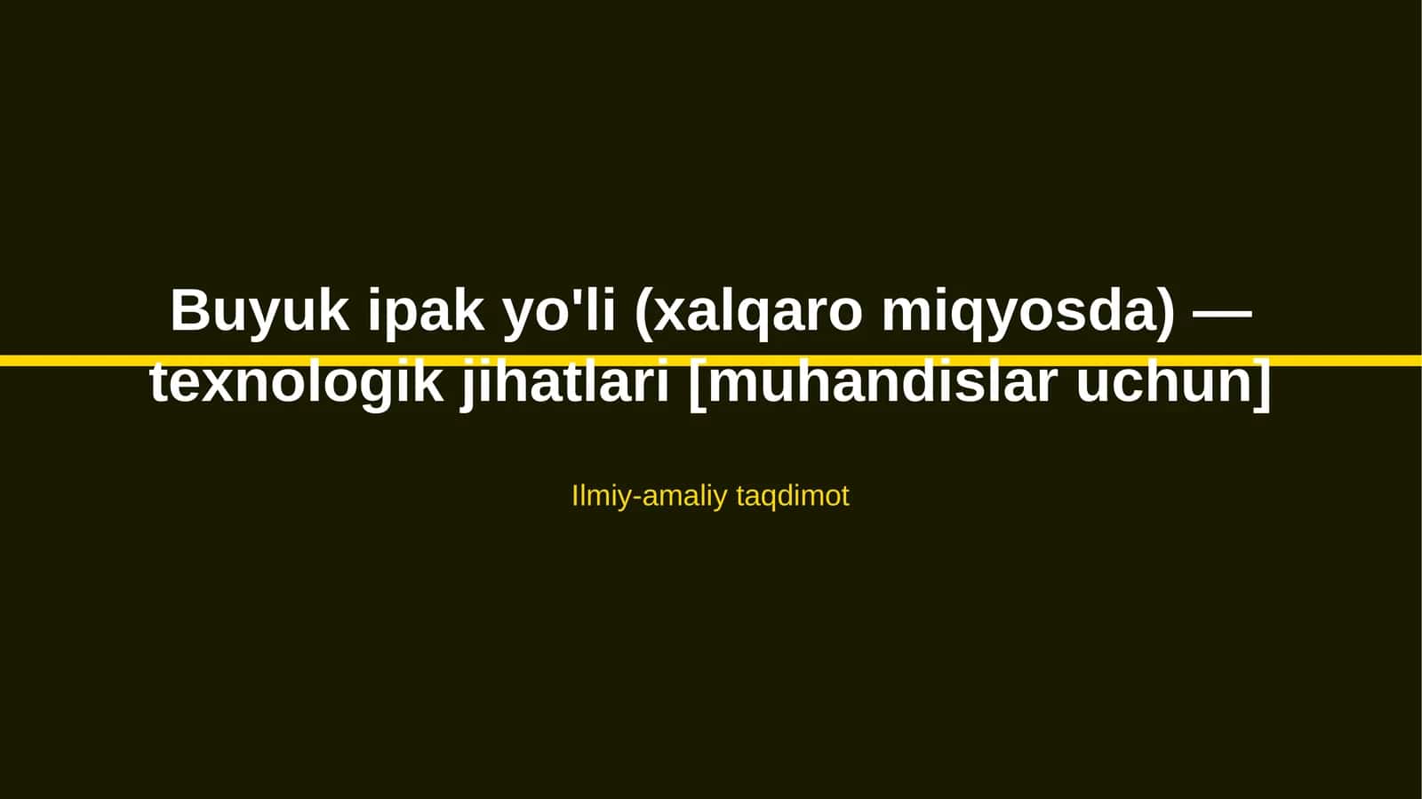 Buyuk ipak yo'li (xalqaro miqyosda) — texnologik jihatlari [muhandislar uchun]
