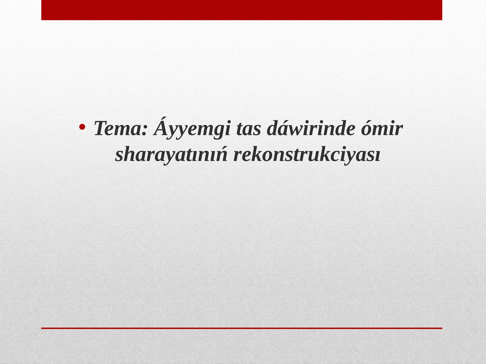 Áyyemgi tas dáwirinde ómir sharayatınıń rekonstrukciyası
