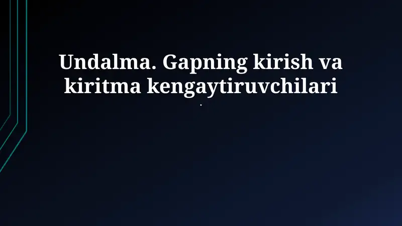 Undalma. Gapning kirish va kiritma kengaytiruvchilari