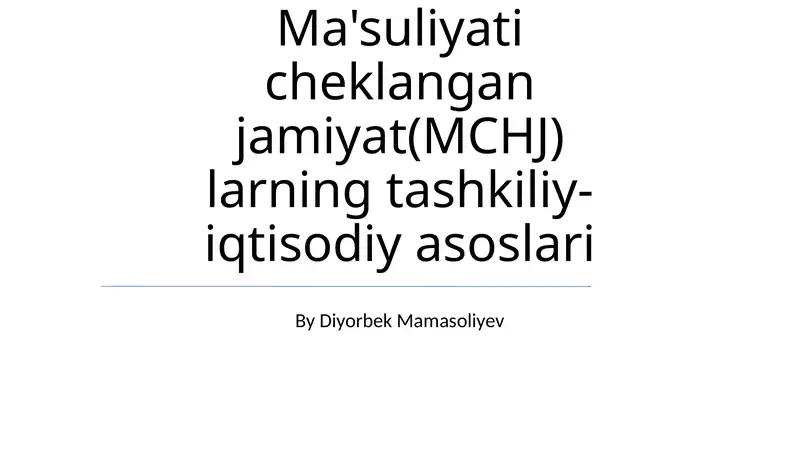 Ma'suliyati cheklangan jamiyat(MCHJ) larning tashkiliy-iqtisodiy asoslari