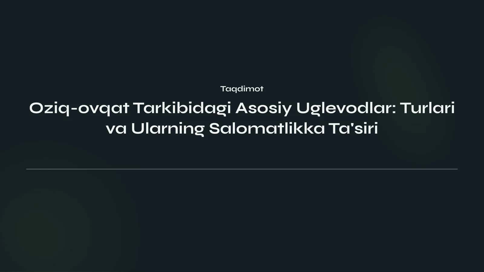 Oziq-ovqat Tarkibidagi Asosiy Uglevodlar: Turlari va Ularning Salomatlikka Ta'siri
