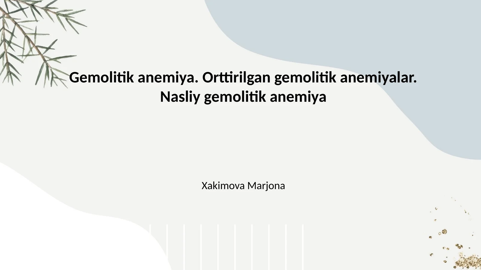 Gemolitik anemiya. Orttirilgan gemolitik anemiyalar. Nasliy gemolitik anemiya