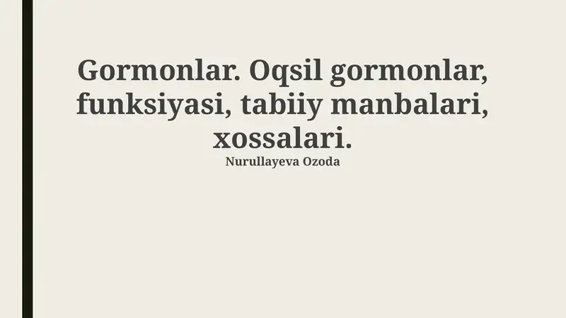 Gormonlar. Oqsil gormonlar, funksiyasi, tabiiy manbalari, xossalari