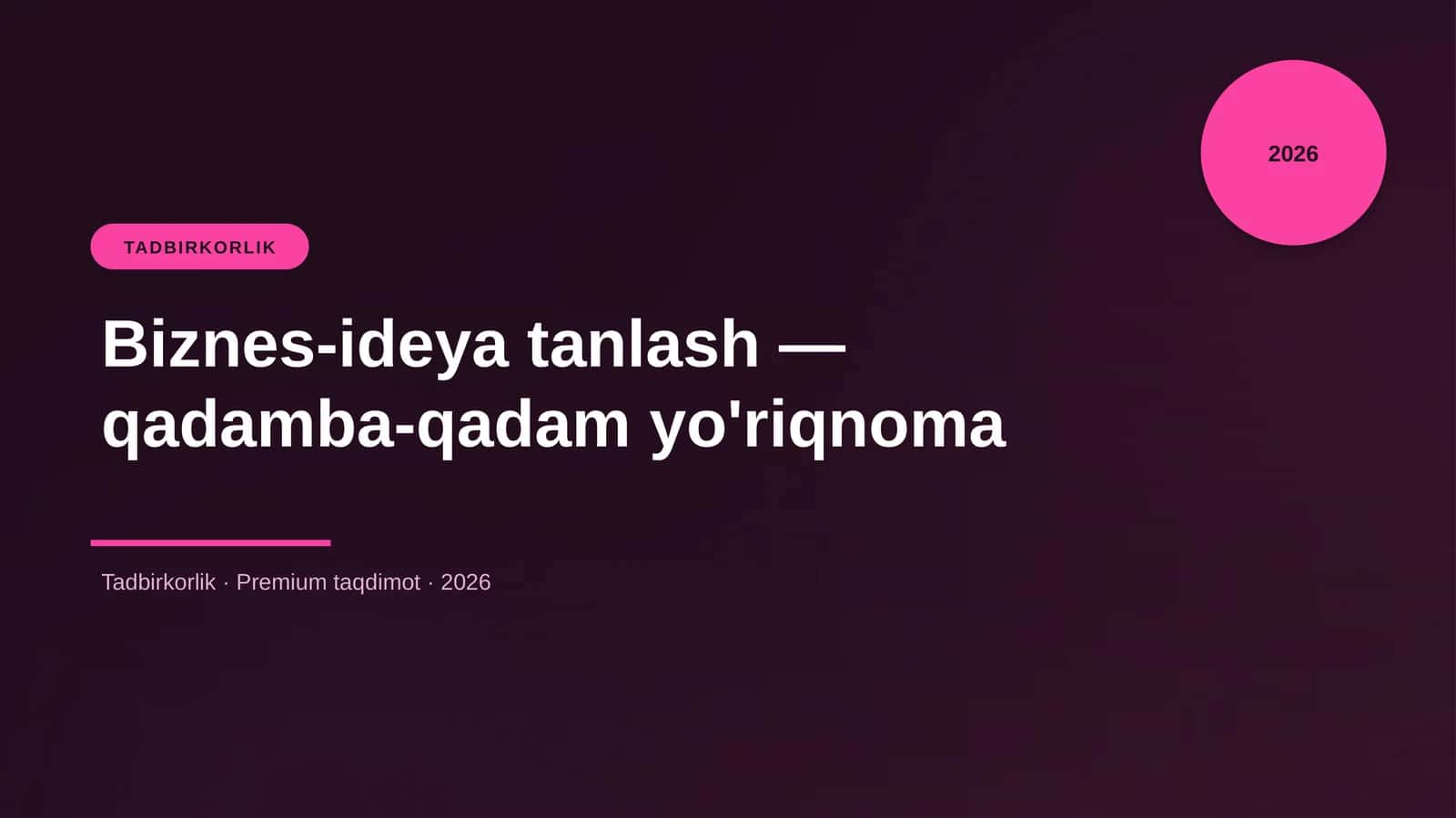 Biznes-ideya tanlash — qadamba-qadam yo'riqnoma
