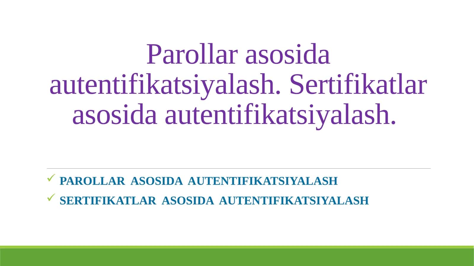 Parollar asosida autentifikatsiyalash. Sertifikatlar asosida autentifikatsiyalash.