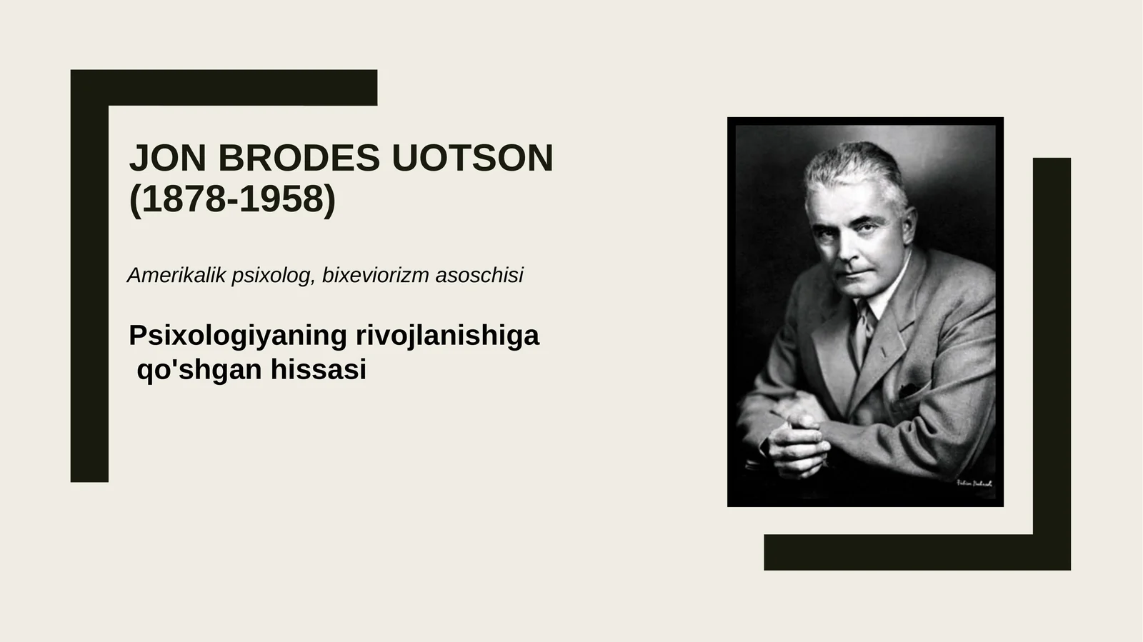 Jon Brodes Uotson(1878-1958) Psixologiyaning rivojlanishiga qo'shgan hissasi
