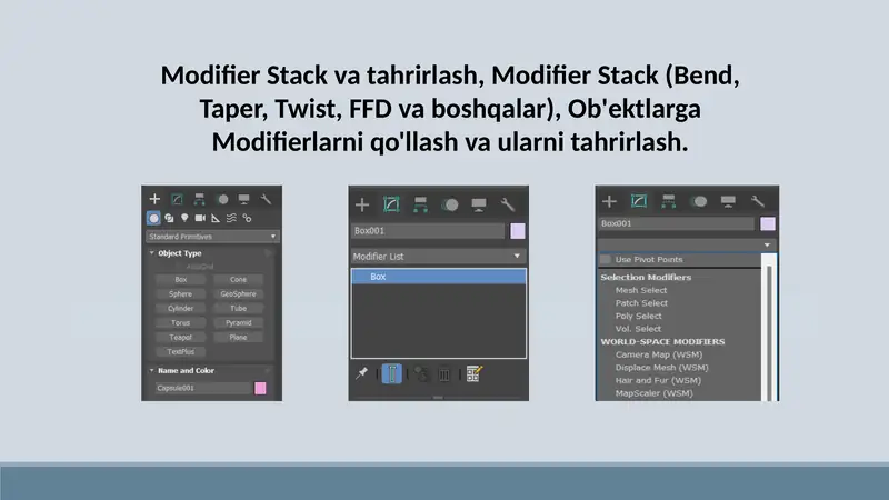 Modifier Stack va tahrirlash Modifier Stack Bend Taper Twist FFD va boshqalar Ob'ektlarga Modifierlarni qo'llash va ularni tahrirlash.