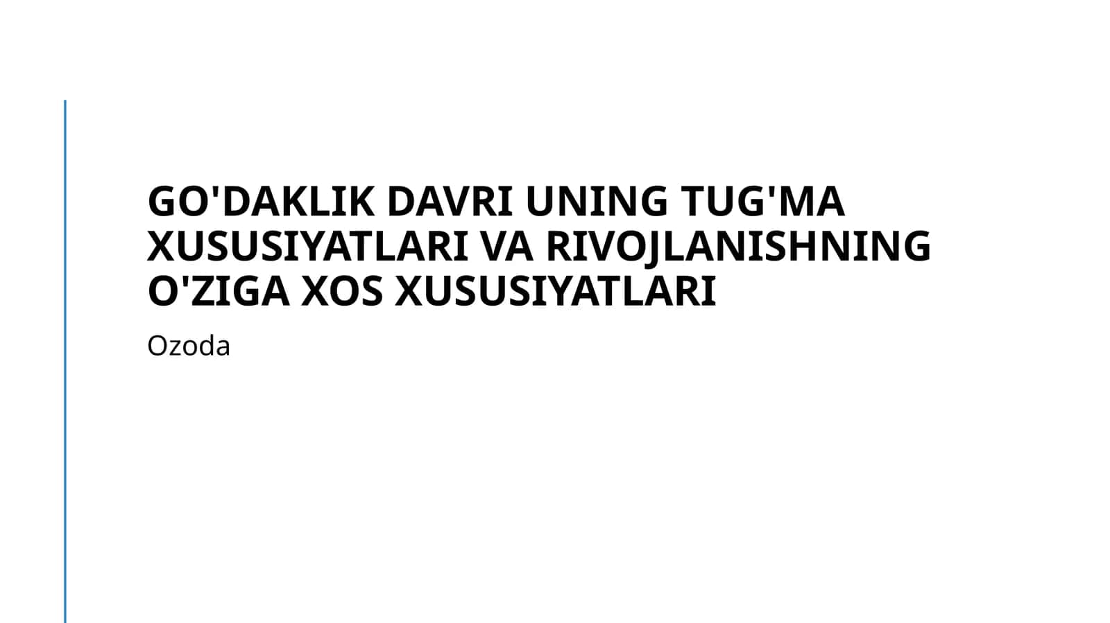 Go'daklik davri uning tug'ma xususiyatlari va rivojlanishning o'ziga xos xususiyatlari