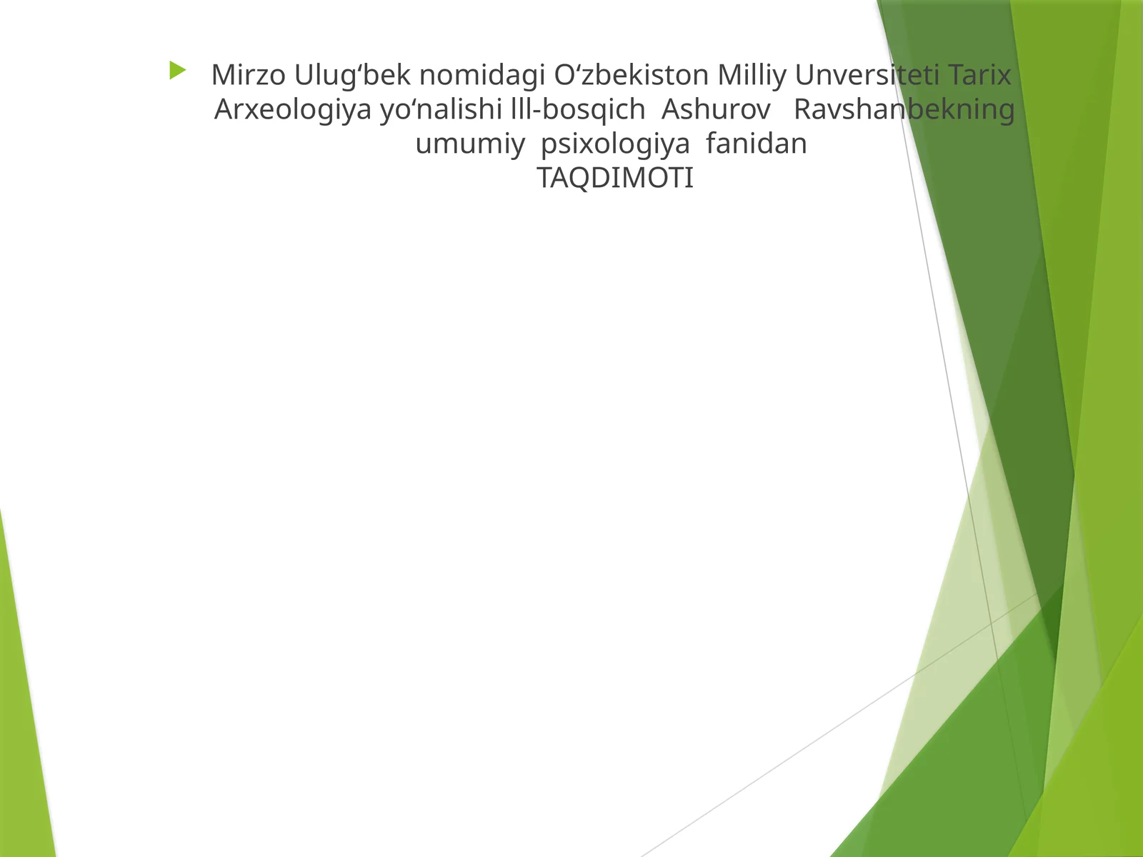 O‘zbekiston Milliy Unversiteti Tarix Arxeologiya yo‘nalishi lll-bosqich Ashurov Ravshanbekning umumiy psixologiya fanidanTAQDIMOTI