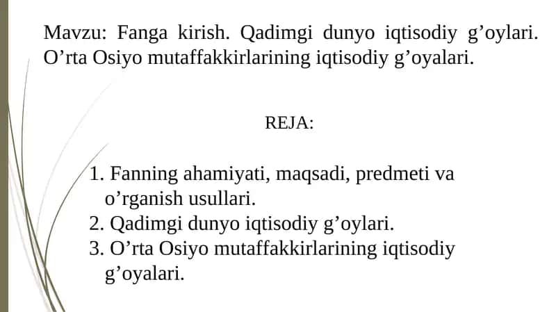 Fanga kirish. Qadimgi dunyo iqtisodiy g’oylari. O’rta Osiyo mutaffakkirlarining iqtisodiy g’oyalari.
