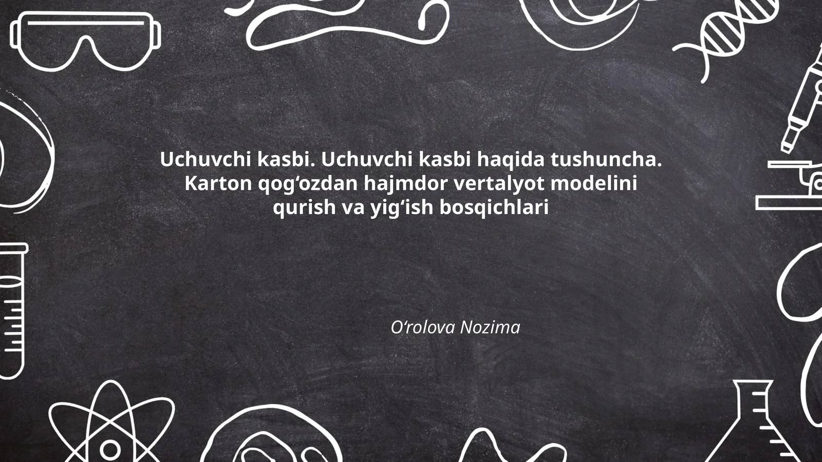 Uchuvchi kasbi. Uchuvchi kasbi haqida tushuncha. Karton qog‘ozdan hajmdor vertalyot modelini qurish va yig‘ish bosqichlari