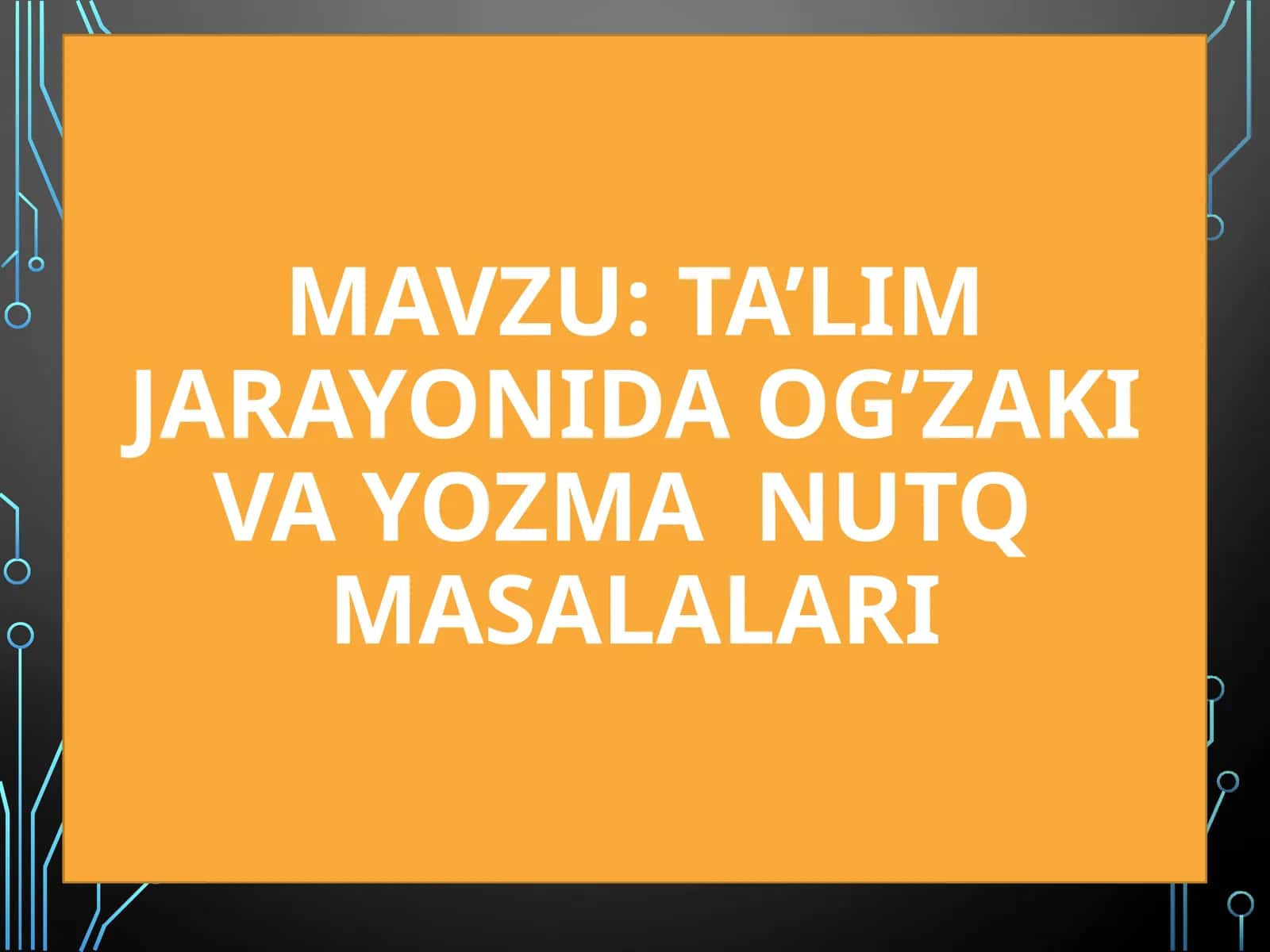Ta’lim jarayonida Og’zaki vayozma nutq masalalari