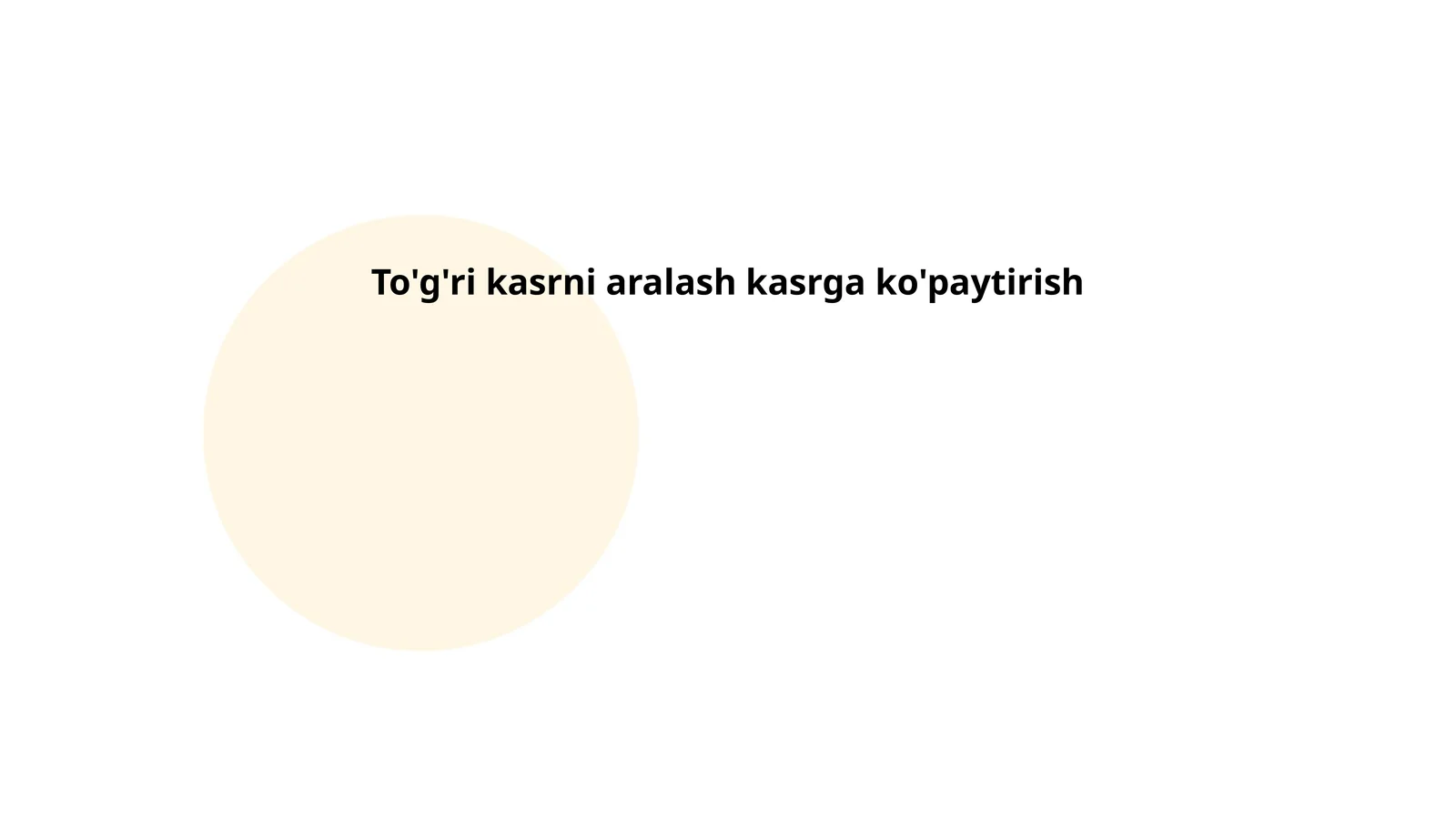 To'g'ri kasrni aralash kasrga ko'paytirish