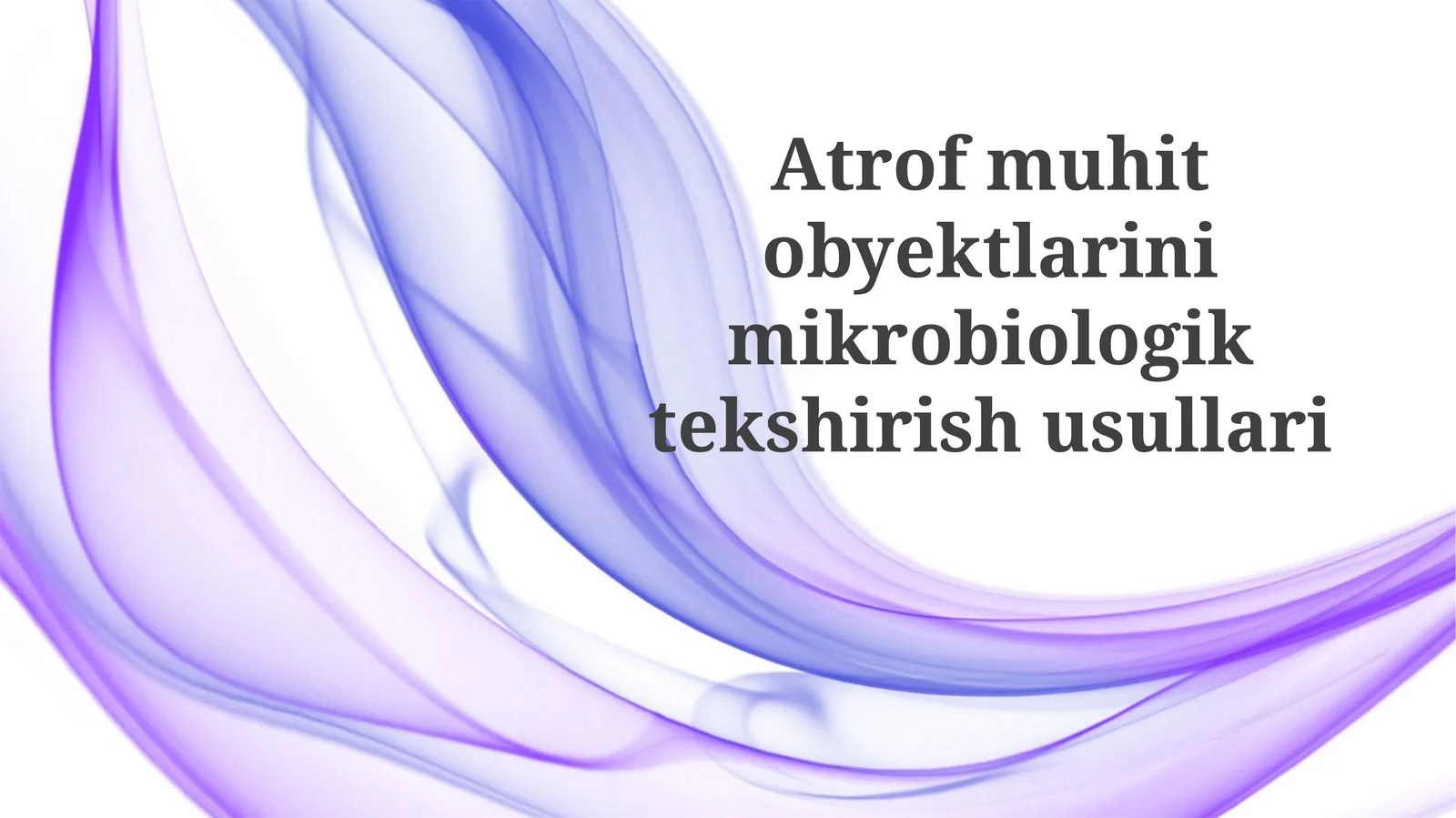 Atrof-muhit ob'ektlarini mikrobiologik tekshirish usullari