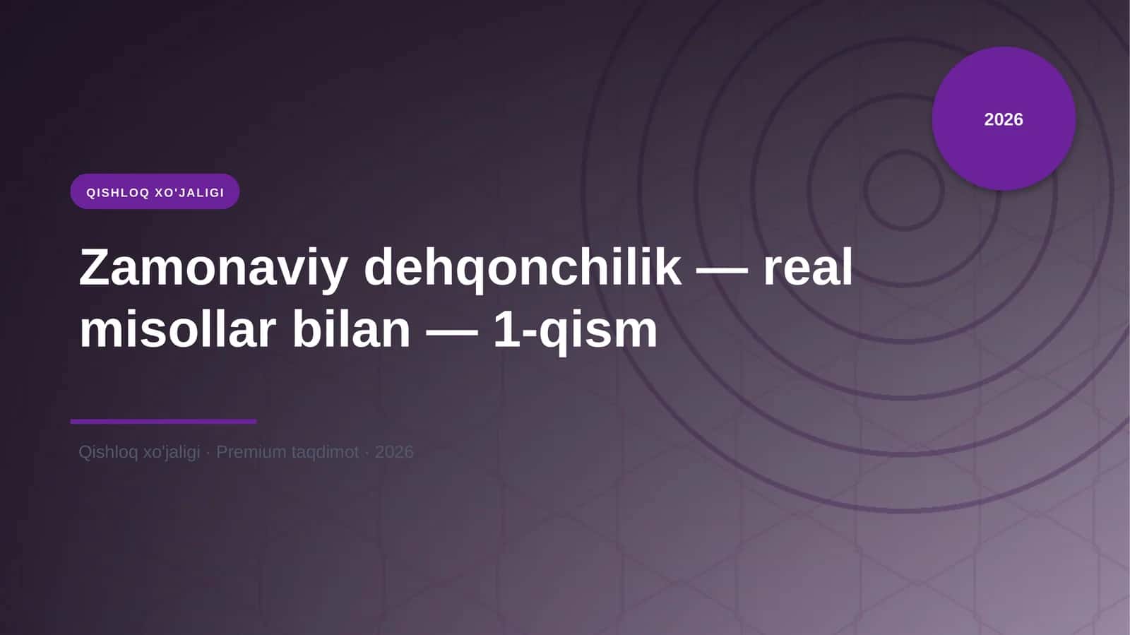 Zamonaviy dehqonchilik — real misollar bilan — 1-qism