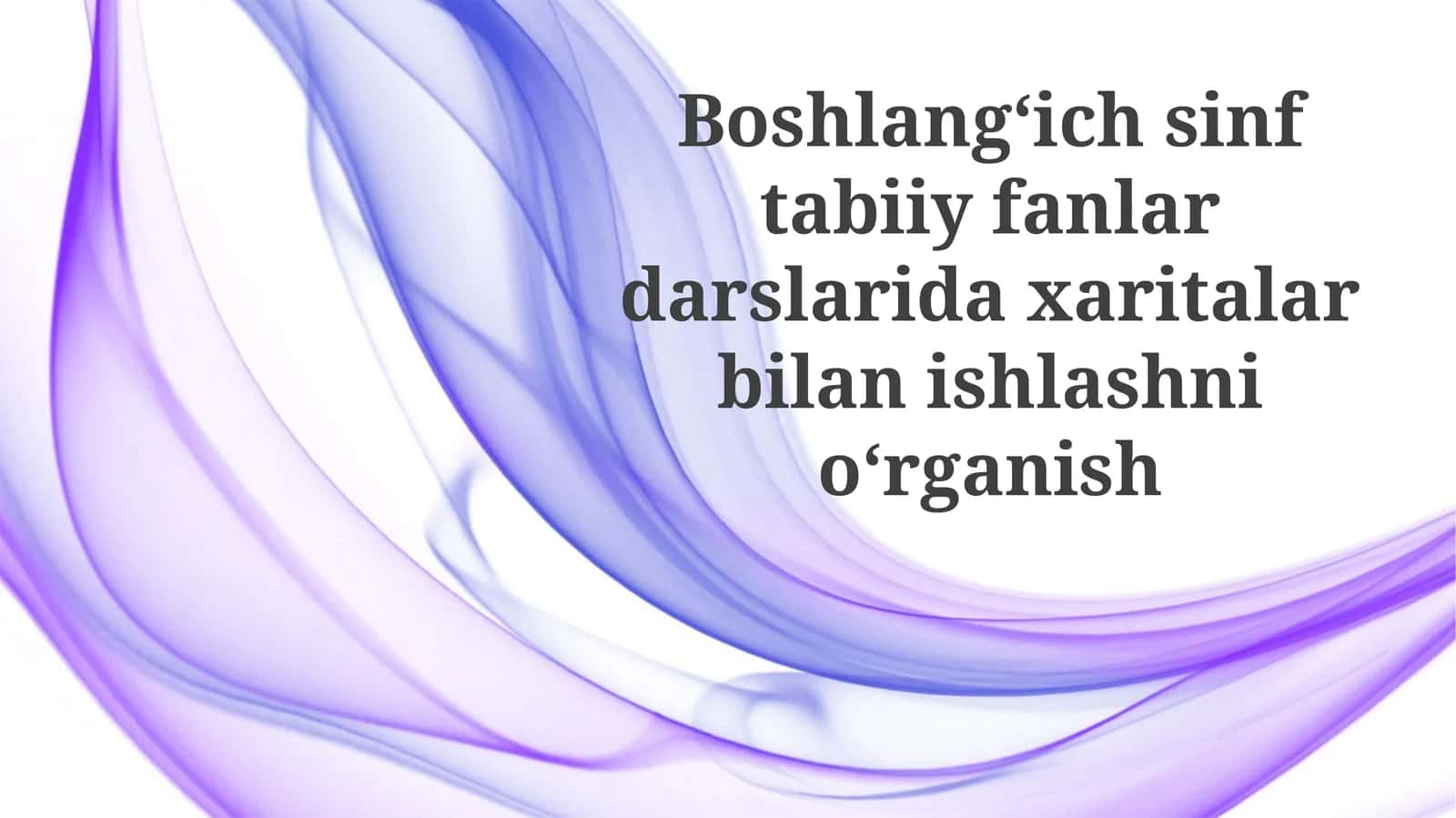 Xaritlar boshlang'ich sinf fanida nima uchun muhim?
