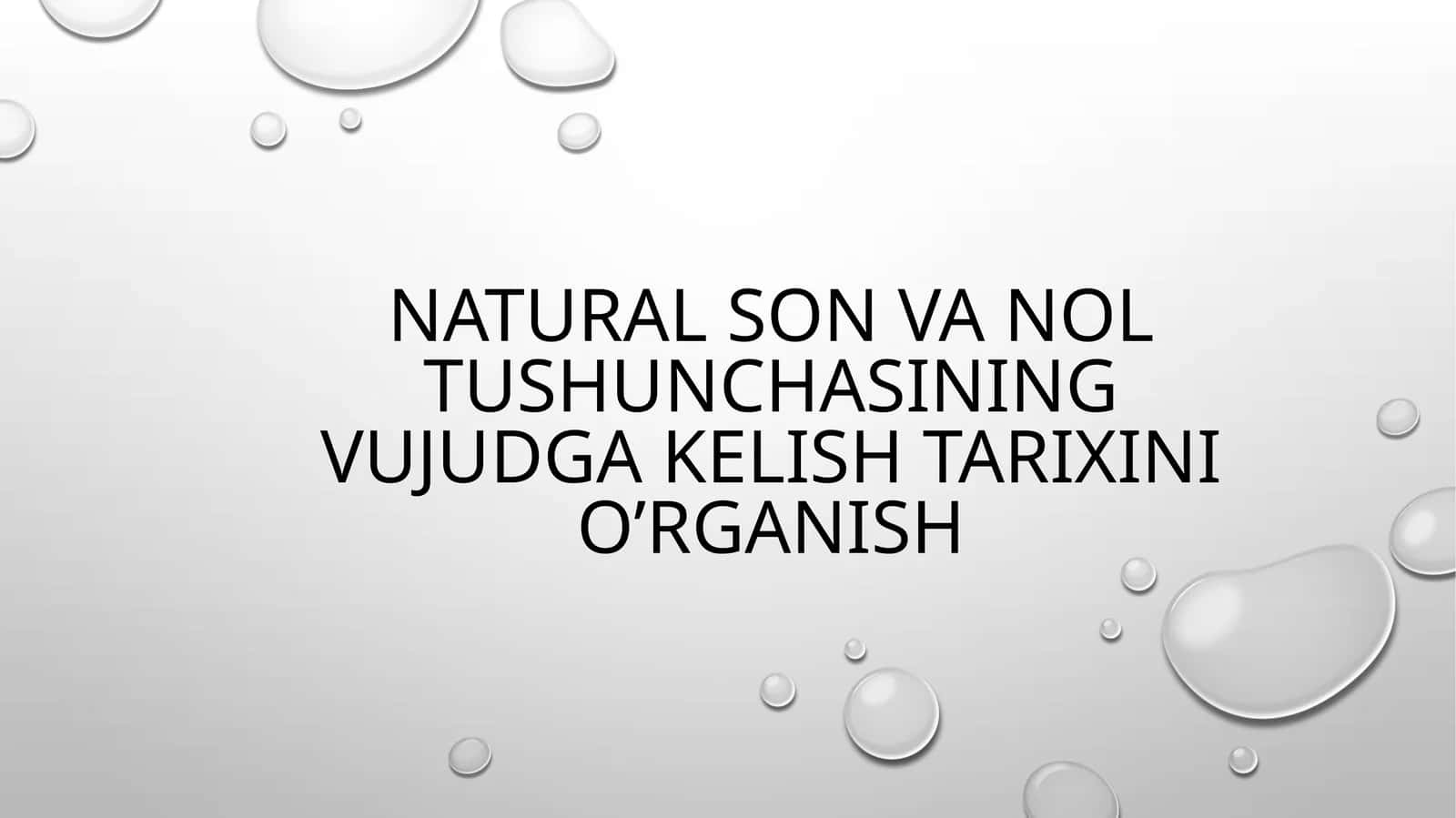 Natural son va nol tushunchasining vujudga kelish tarixini o’rganish