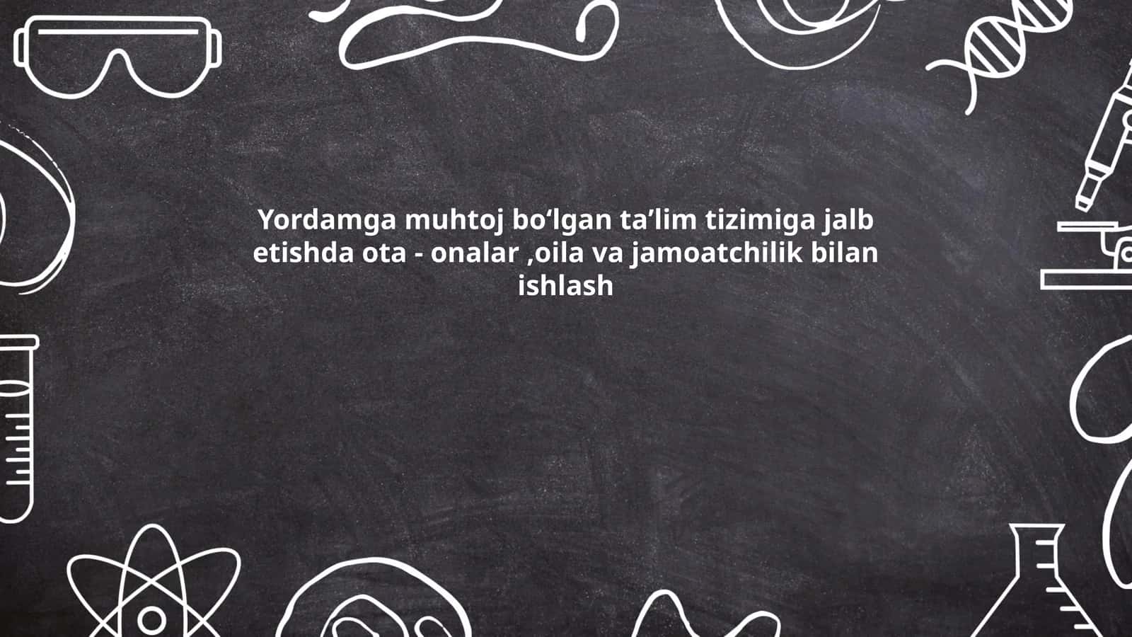 Yordamga muhtoj boʻlgan taʼlim tizimiga jalb etishda ota - onalar,oila va jamoatchilik bilan ishlash