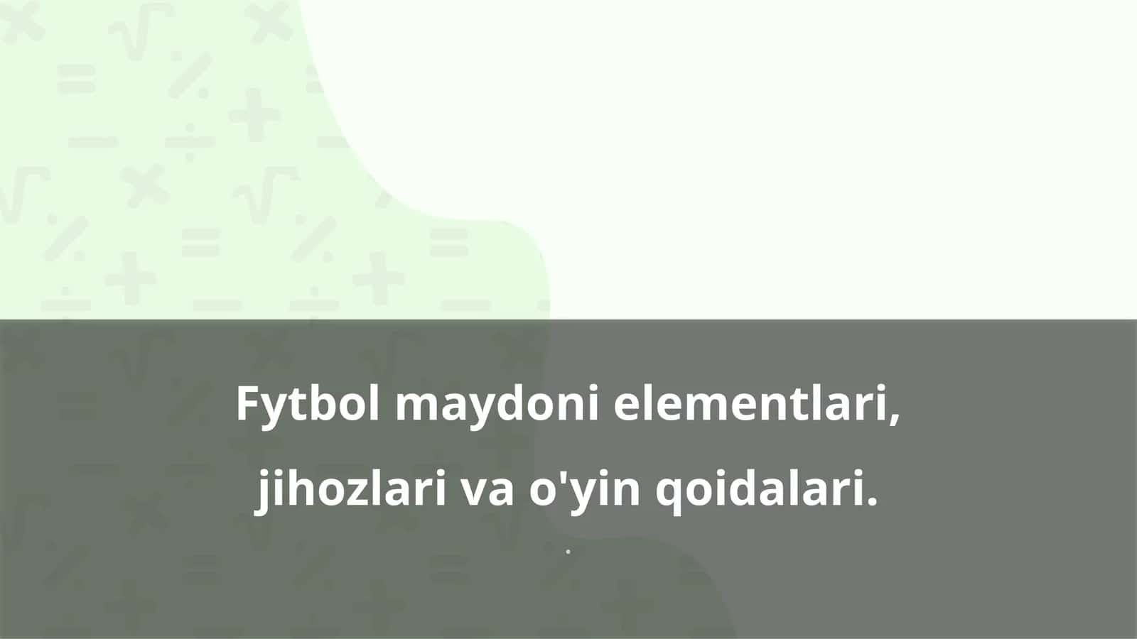 Fytbol maydoni elementlari, jihozlari va o'yin qoidalari