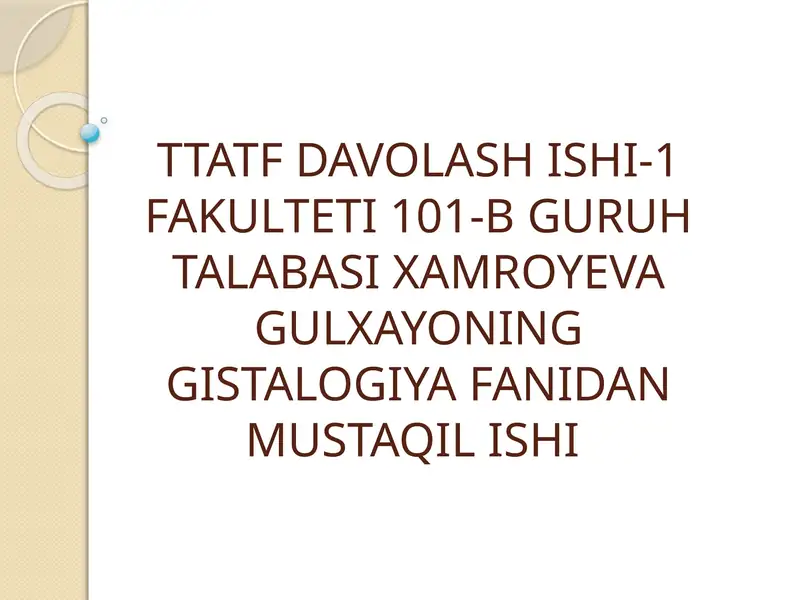 TTATFDAVOLASH ISHI-1 FAKULTETI 101-B GURUHTALABASIXAMROYEVA GULXAYONING GISTALOGIYAFANIDAN MUSTAQIL ISHI