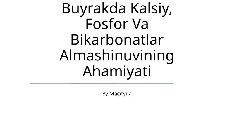 Buyrakda Kalsiy, Fosfor Va Bikarbonatlar Almashinuvi