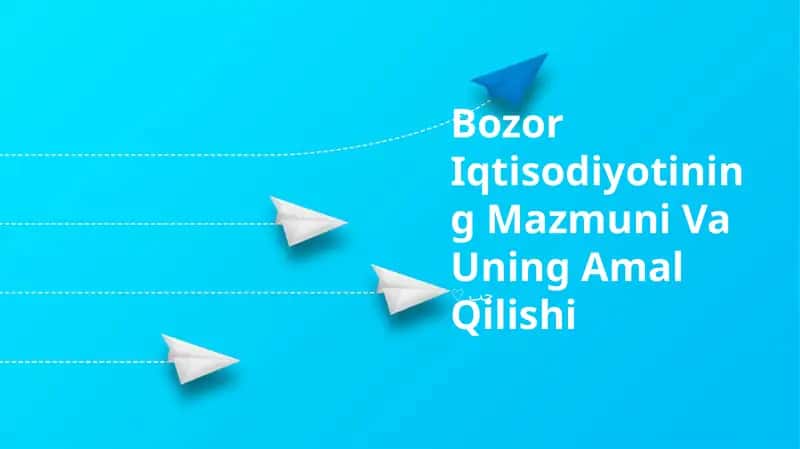 Bozor Iqtisodiyotining Mazmuni Va Uning Amal Qilishi