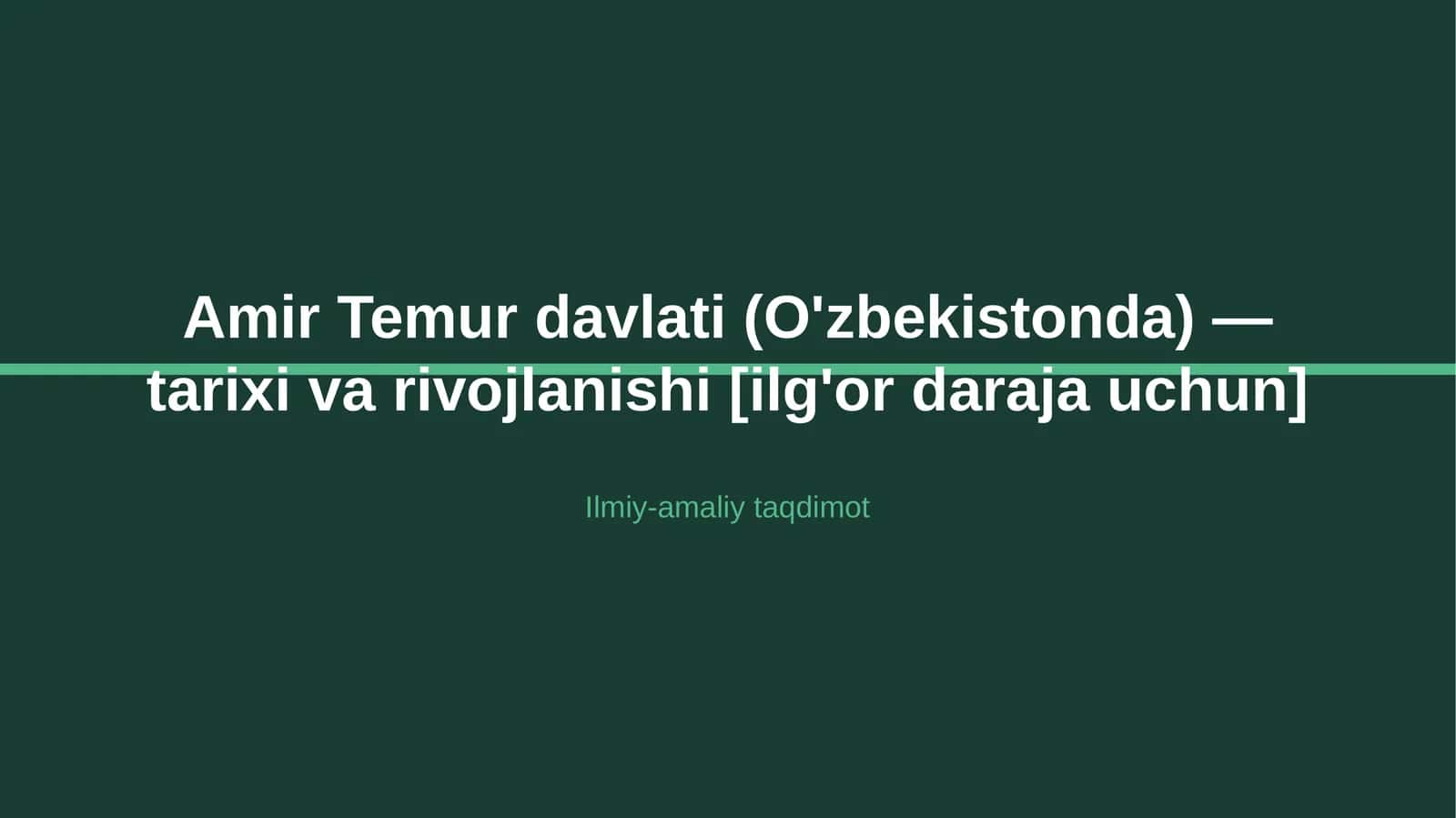 Amir Temur davlati (O'zbekistonda) — tarixi va rivojlanishi [ilg'or daraja uchun]