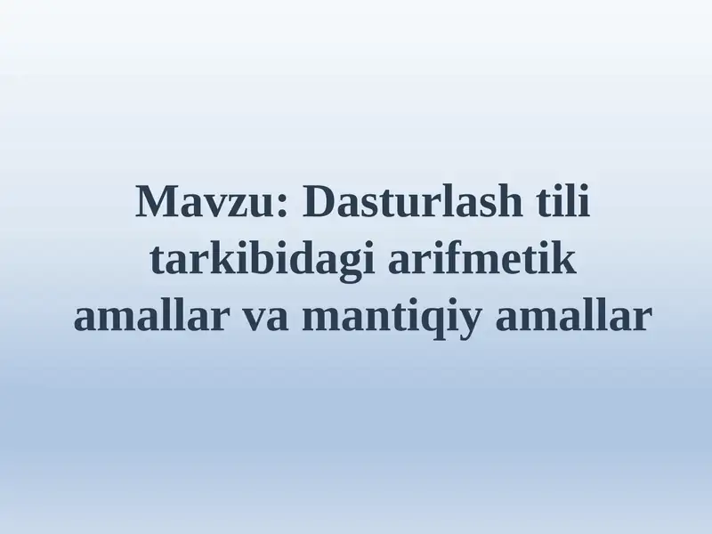 Dasturlash tili tarkibidagi arifmetik amallar va mantiqiy amallar