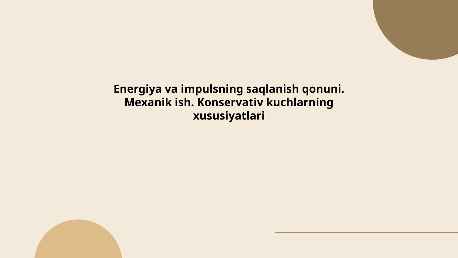 Energiya va impulsning saqlanish qonuni. Mexanik ish. Konservativ kuchlarning xususiyatlari