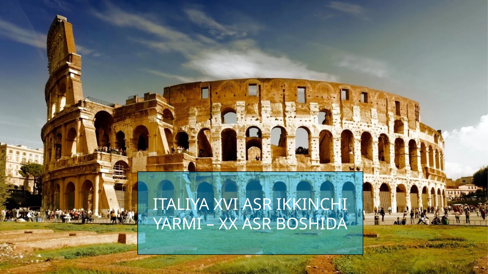 ITALIYA XVI ASR IKKINCHI YARMI – XX ASR BOSHIDA