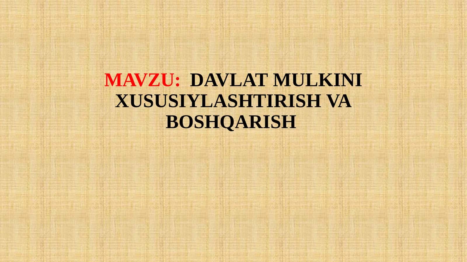 DAVLAT MULKINI XUSUSIYLASHTIRISH VA BOSHQARISH