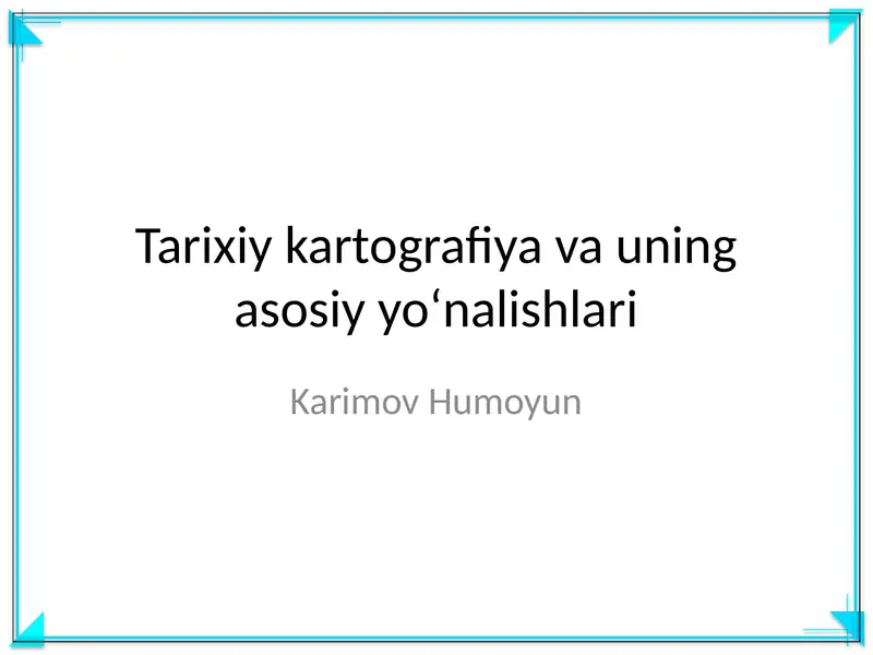 Tarixiy kartografiya va uning asosiy yoʻnalishlari