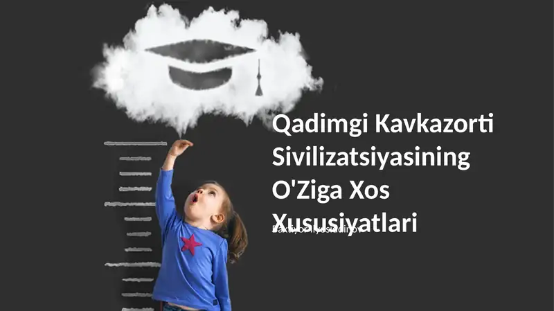 Qadimgi Kavkazorti Sivilizatsiyasining O'Ziga Xos Xususiyatlari