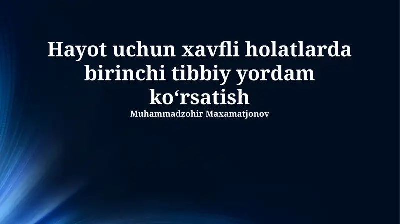 Hayot uchun xavfli holatlarda birinchi tibbiy yordam koʻrsatish