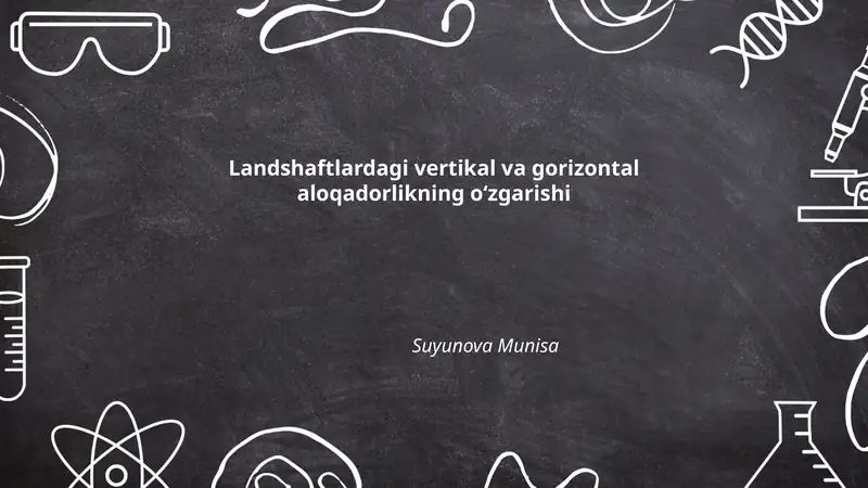 Landshaftlardagi vertikal va gorizontal aloqadorlikning oʻzgarishi