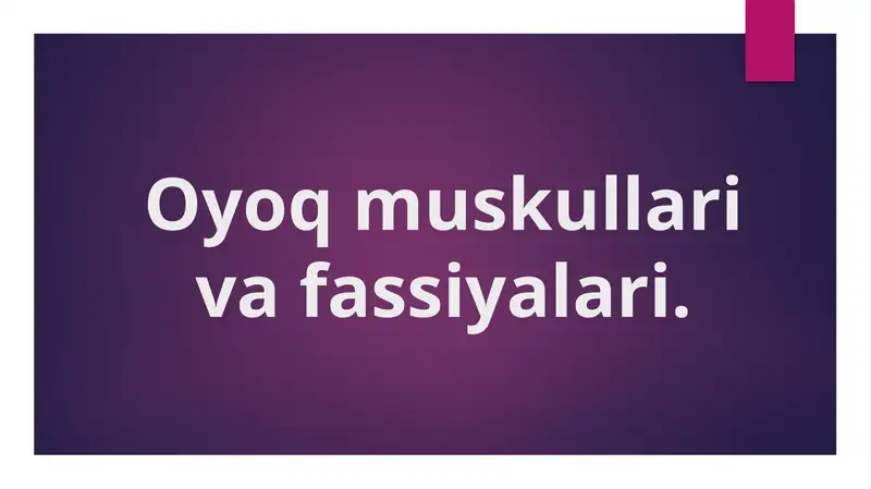 Oyoq muskullari va fassiyalari,Chanoq muskullari,son mushaklari, boldir mushaklari va panja mushaklari.