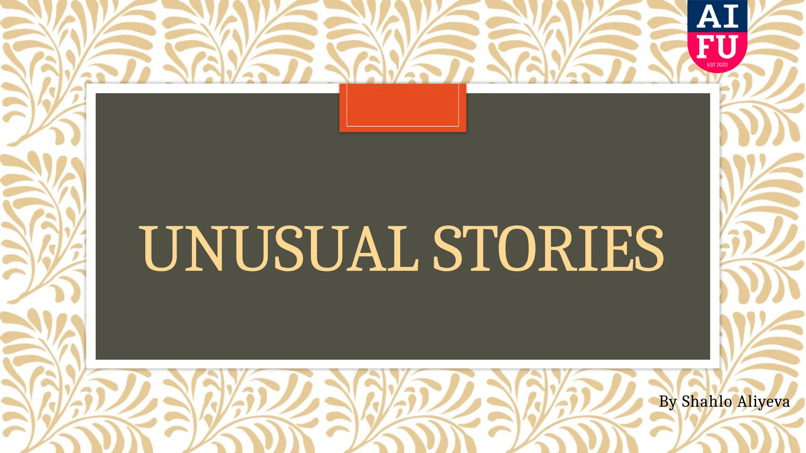 UNUSUAL STORIES