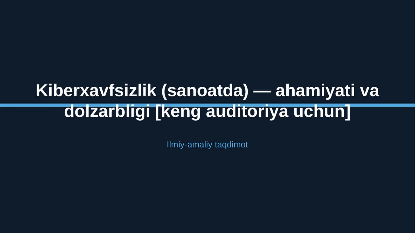Kiberxavfsizlik (sanoatda) — ahamiyati va dolzarbligi [keng auditoriya uchun]