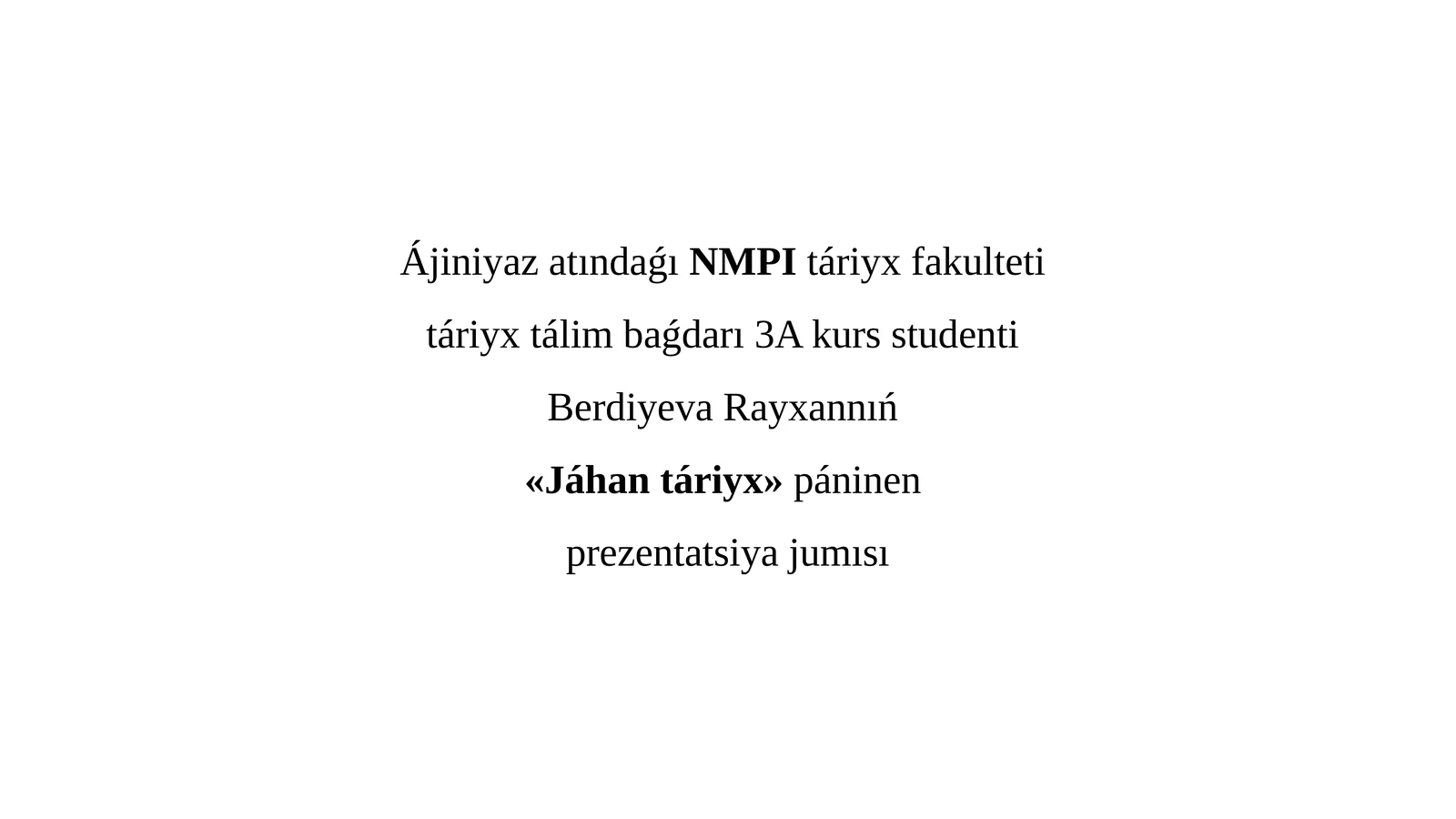 «Jáhan táriyx» páninen prezentatsiya jumısı