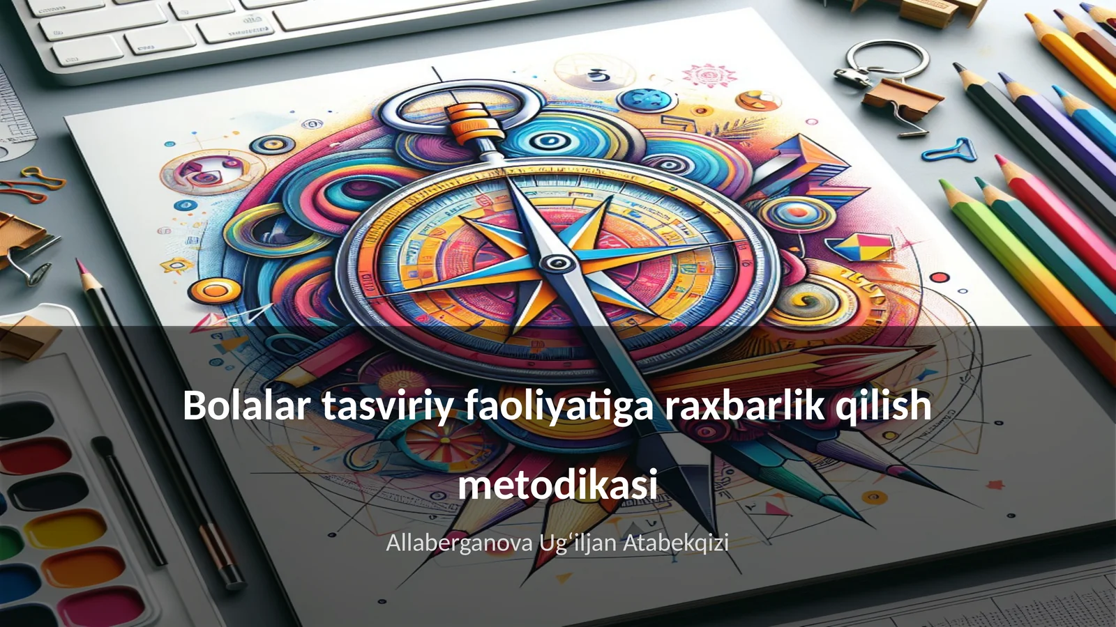 Bolalar tasviriy faoliyatiga raxbarlik qilish metodikasi