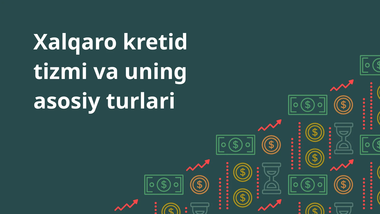 Xalqaro kretid tizmi va uning asosiy turlari