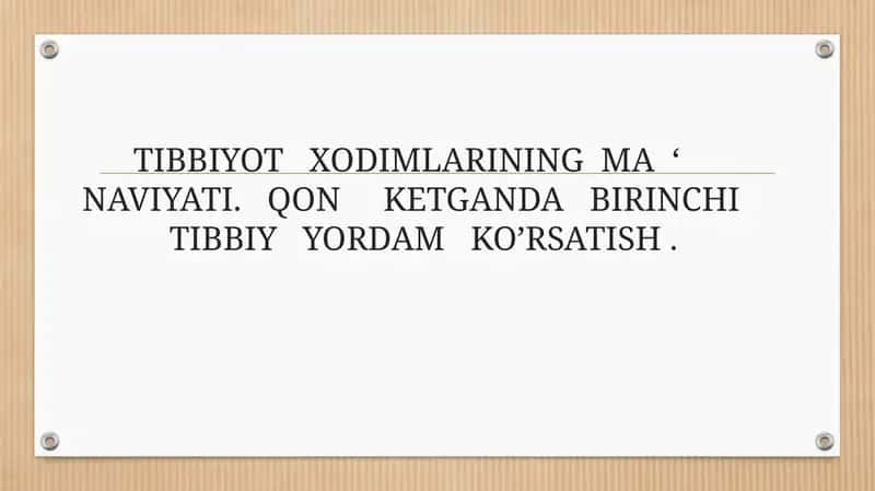 TIBBIYOT   XODIMLARINING  MA  ‘  NAVIYATI.   QON     KETGANDA   BIRINCHI    TIBBIY   YORDAM   KO’RSATISH .