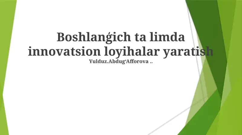 Boshlanģich ta limda innovatsion loyihalar yaratish