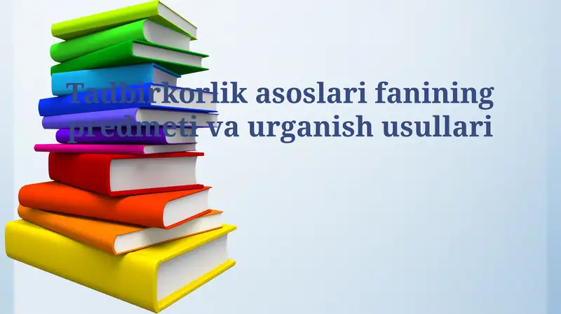 Tadbirkorlik asoslari fanining predmeti va urganish usullari