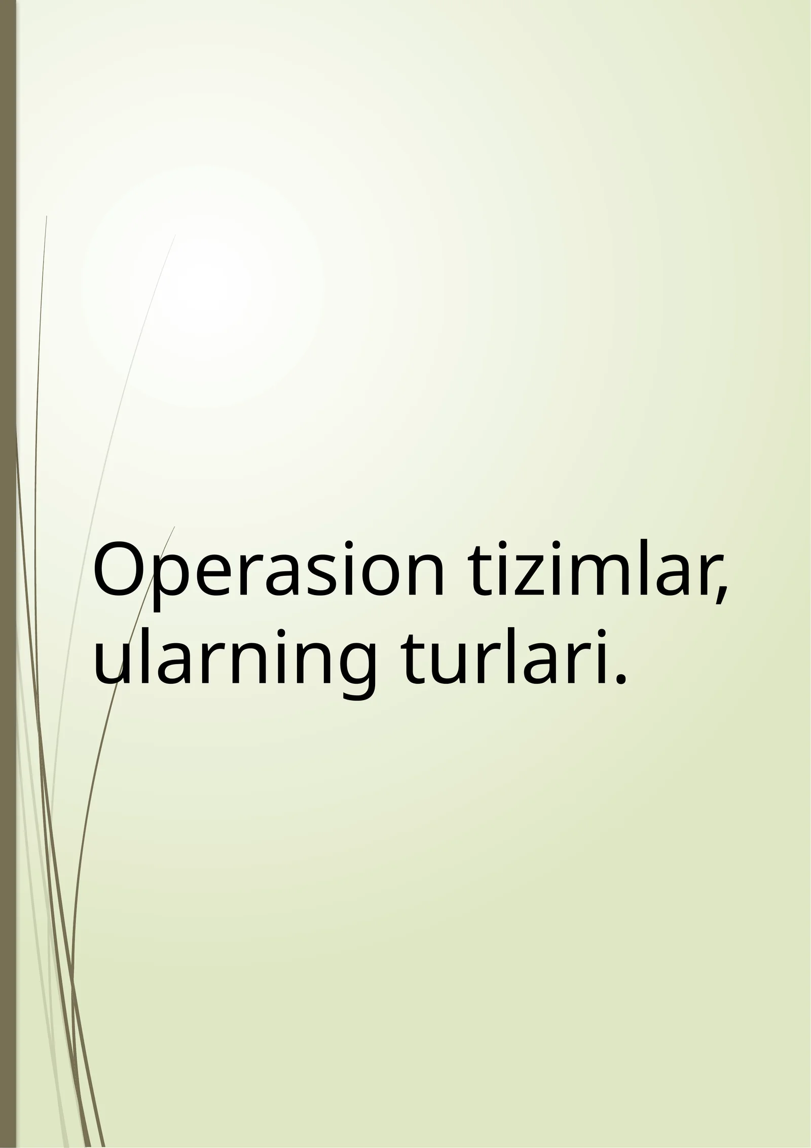Operasiontizimlar, ularning turlari. 3-mavzu