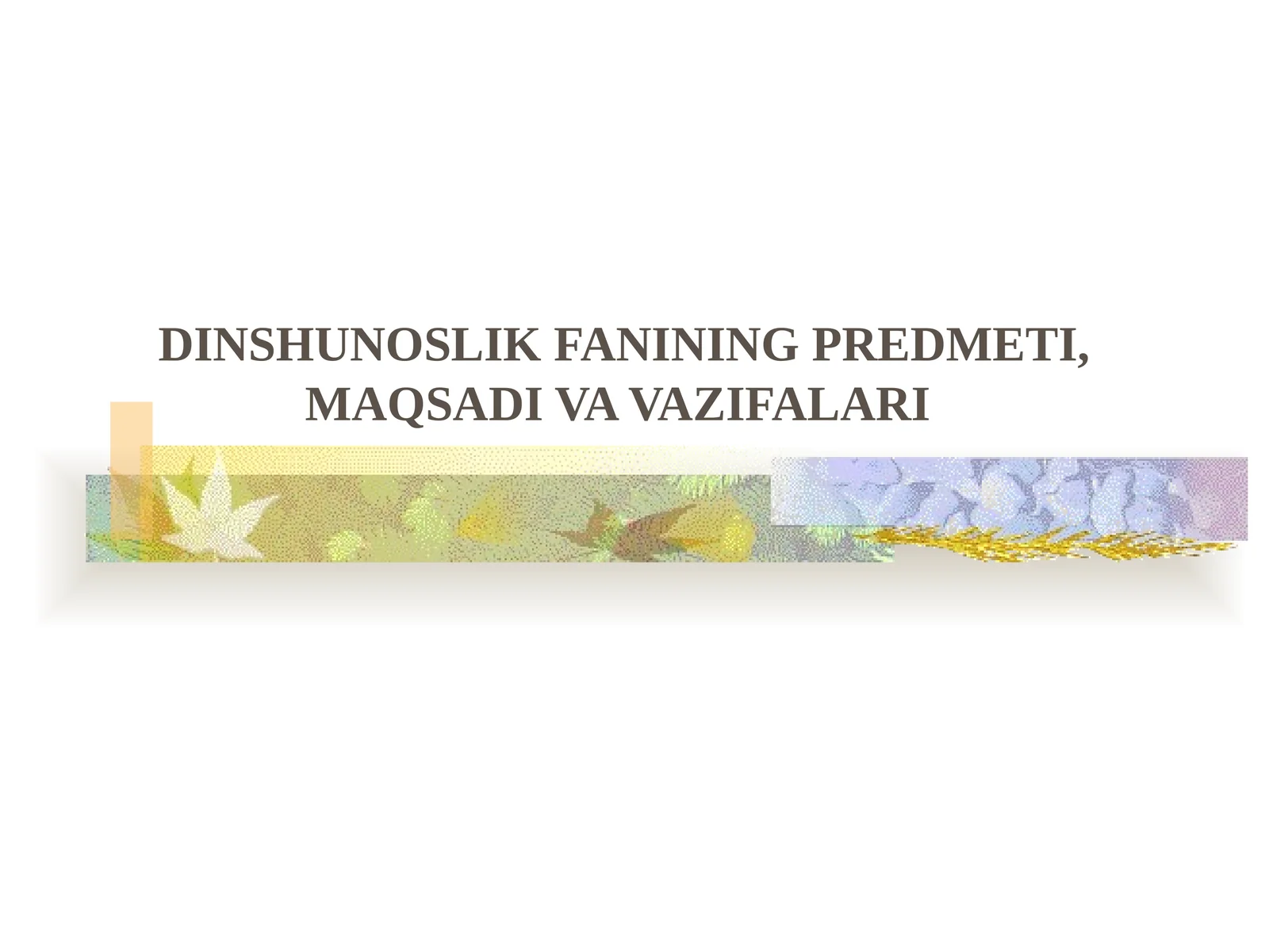 Dinshunoslik fani predmeti, uning maqsad va vazifalari