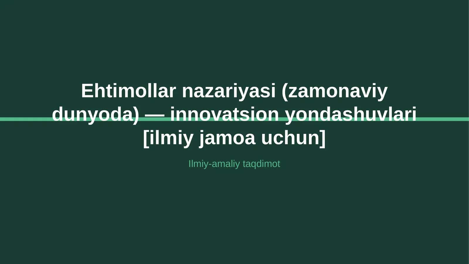 Ehtimollar nazariyasi (zamonaviy dunyoda) — innovatsion yondashuvlari [ilmiy jamoa uchun]