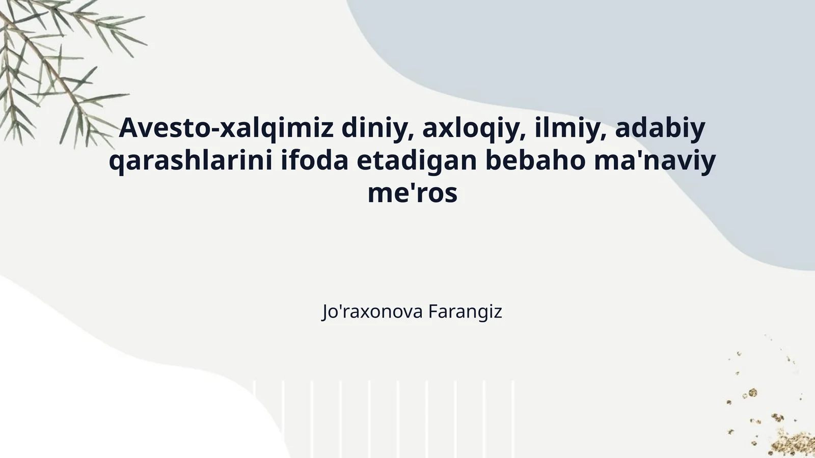 Avesto-xalqimiz diniy, axloqiy, ilmiy, adabiy qarashlarini ifoda etadigan bebaho ma'naviy me'ros